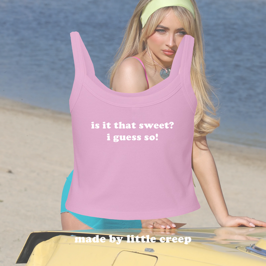 Is it that sweet? Tank
