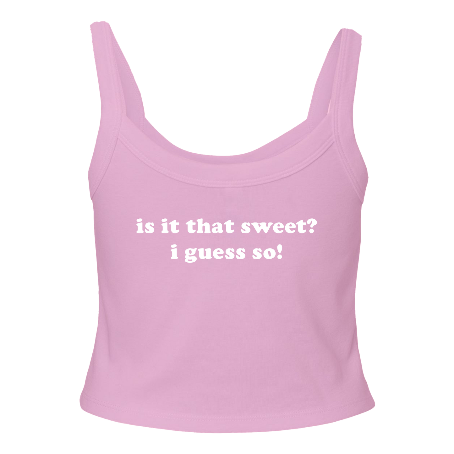 Is it that sweet? Tank